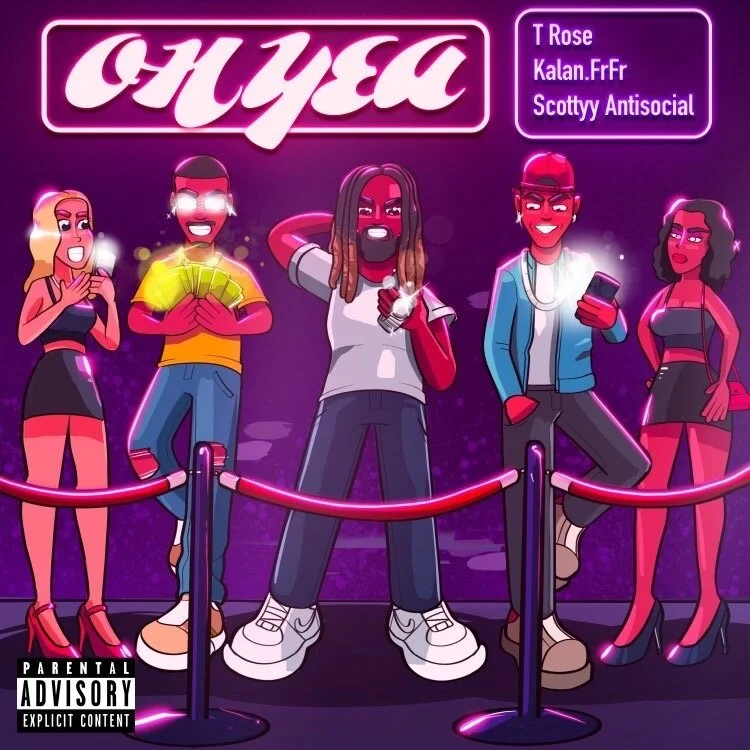 T-Rose feat. Kalan.Frfr &amp; Scottyy Antisocial - OH YEA (New Music)