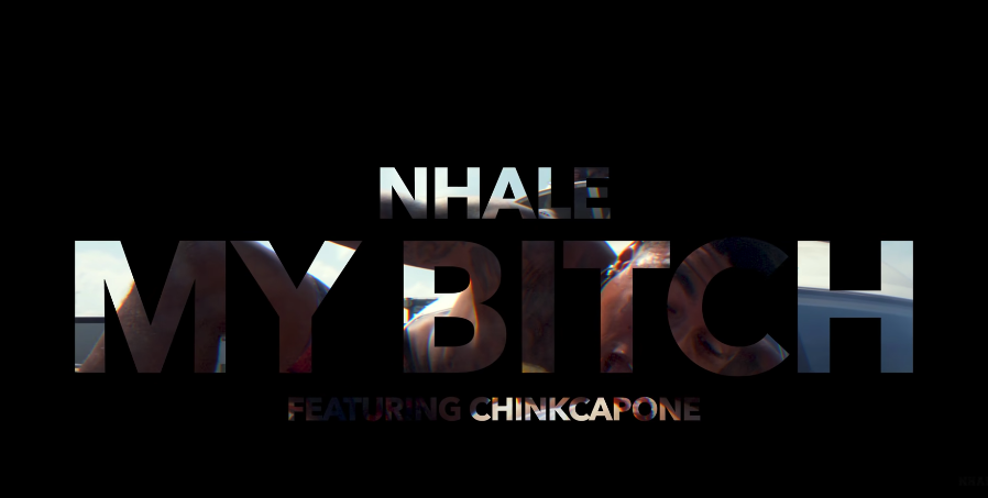 Nhale - My Bitch (Music Video) Ft. Chink Capone