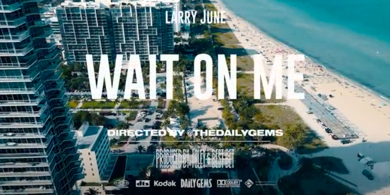 Larry June - Wait On Me (Music Video)