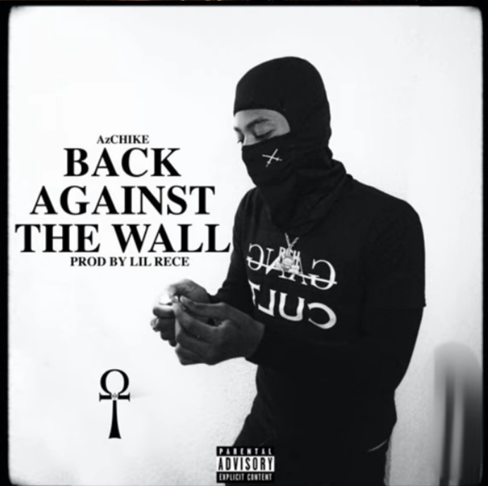 AzChike - Back Against The Wall (New Music)