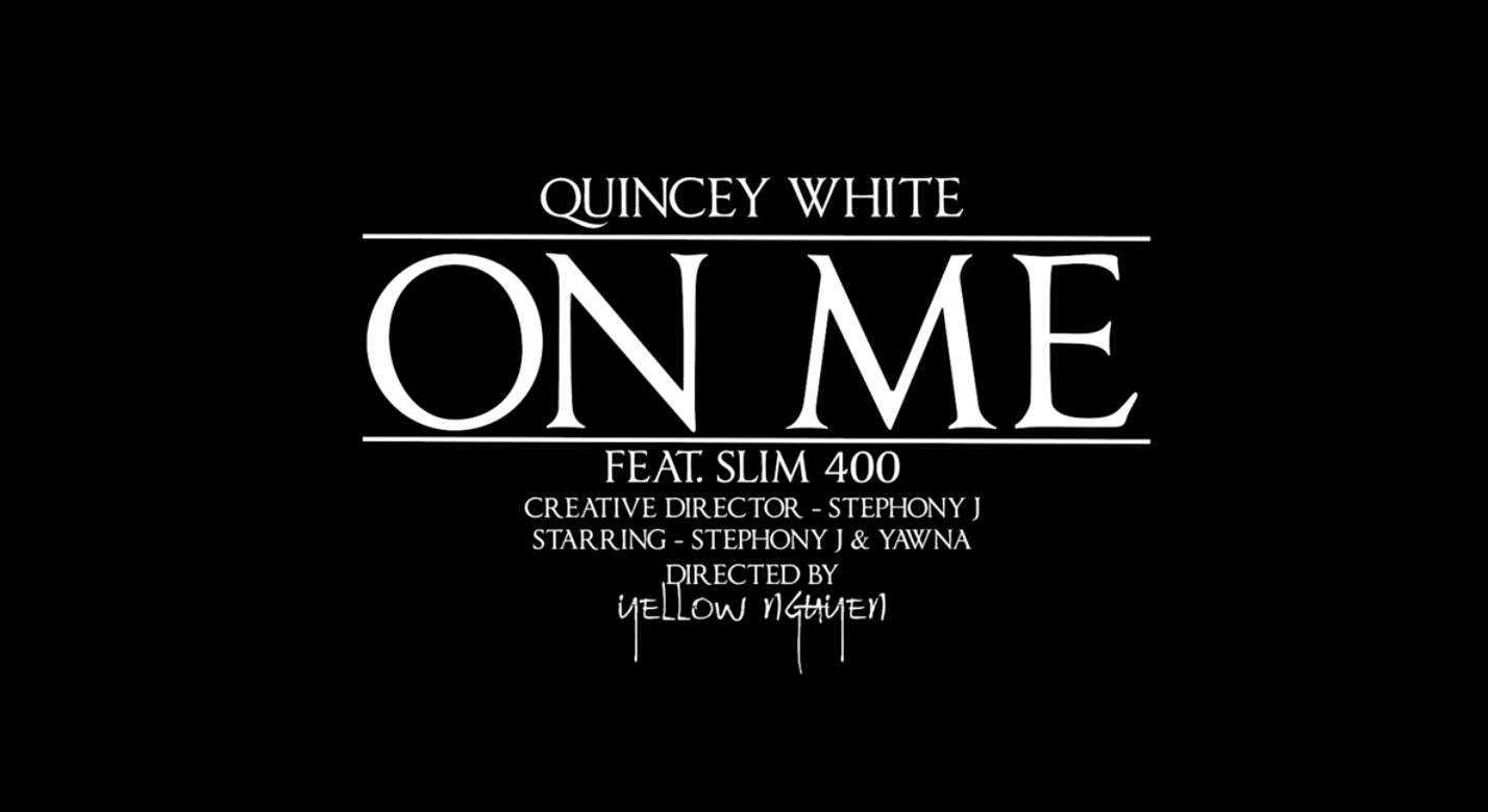 Quincey White feat Slim 400 - "On Me" (Official Music Video)