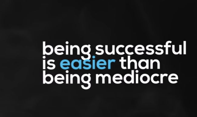 Why Being Successful Is Easier Than Being Mediocre