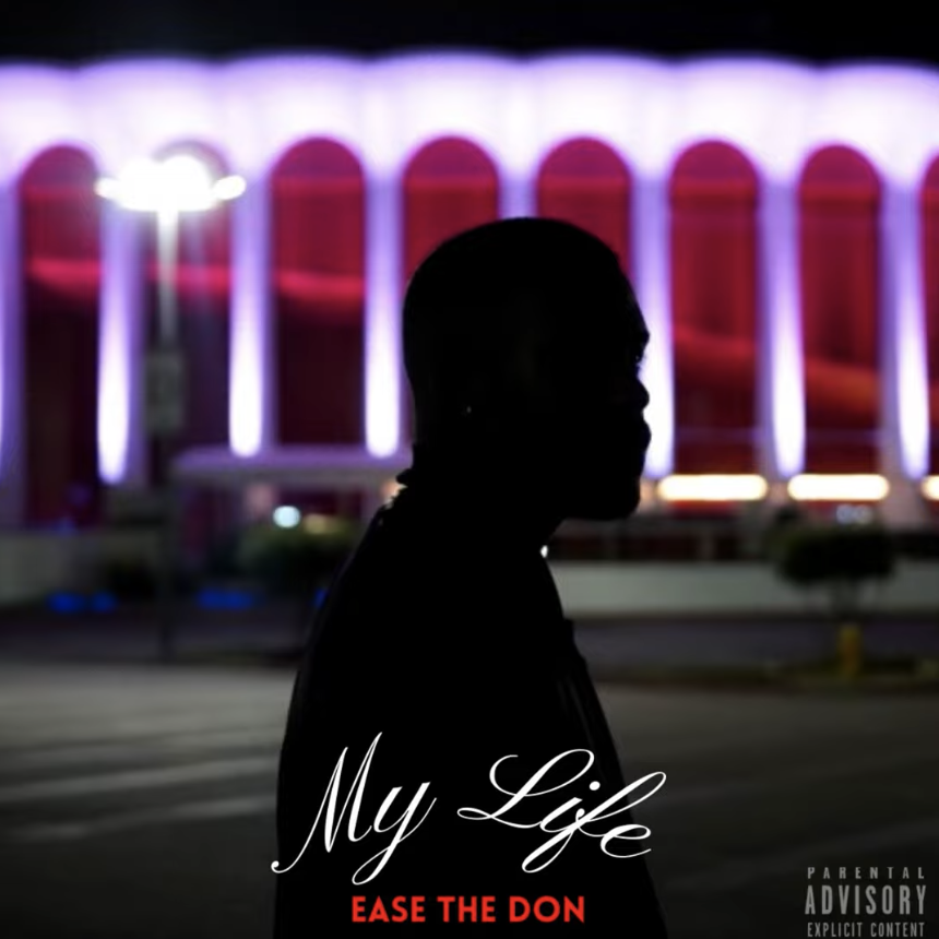 Ease The Don - "My Life" (New Music)
