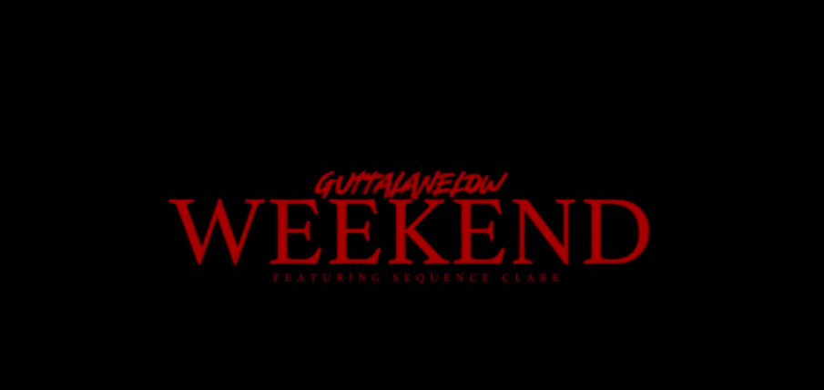 GUTTALANELOW ft. SEQUENCE CLARK - WEEKEND (Official Video)