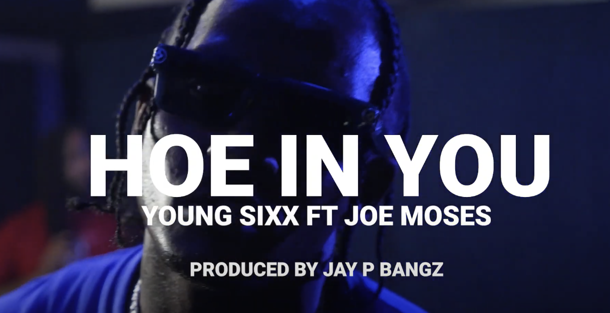 Young Sixx Feat. Joe Moses - Hoe In You (Music Video)