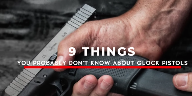 9 Things You Probably Don't Know About GLOCK Pistols