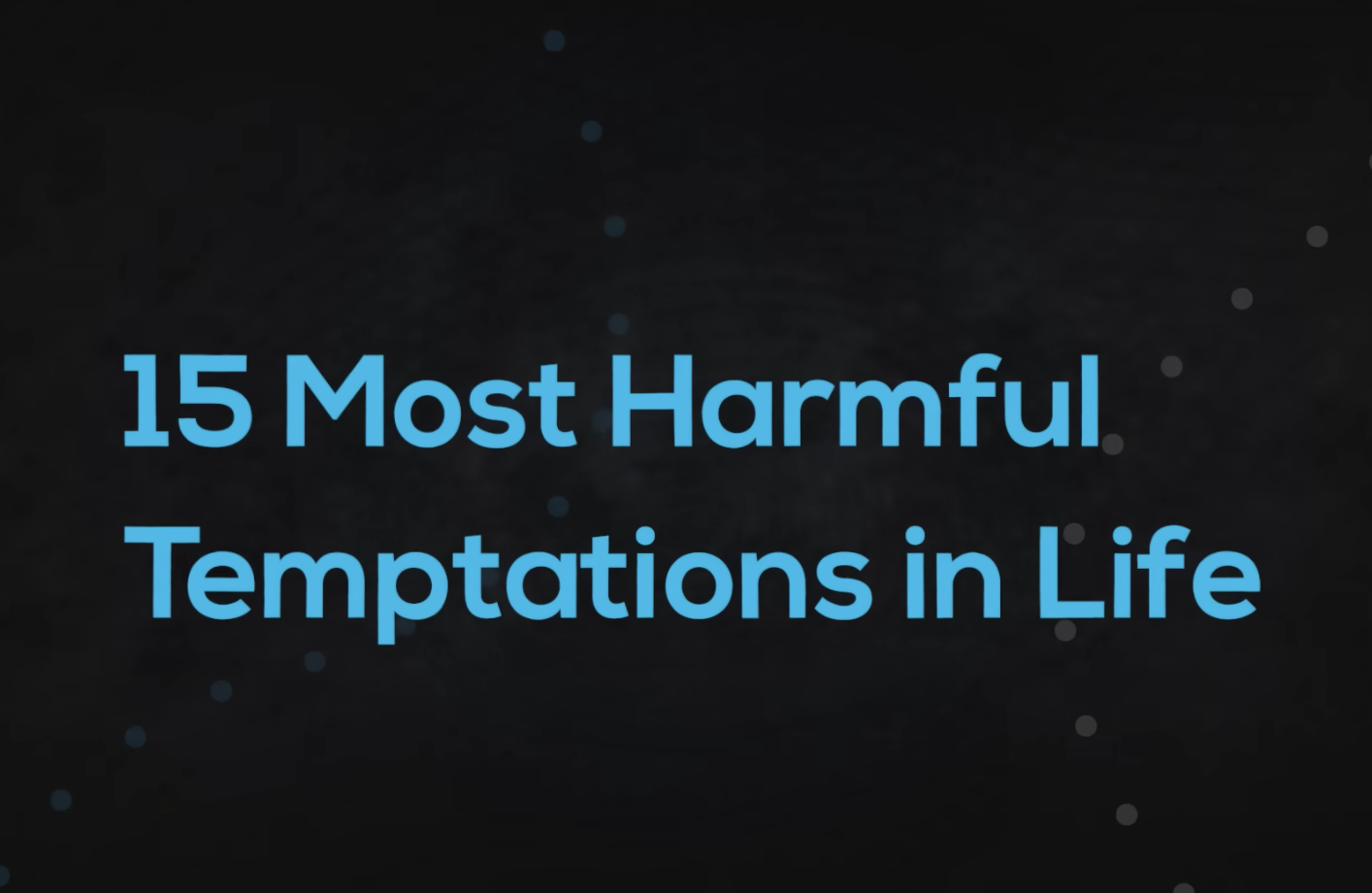 15 Most Dangerous Temptations in Life