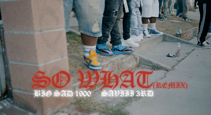 Big Sad 1900 feat. Saviii 3rd - So What (Remix) (Official Video)