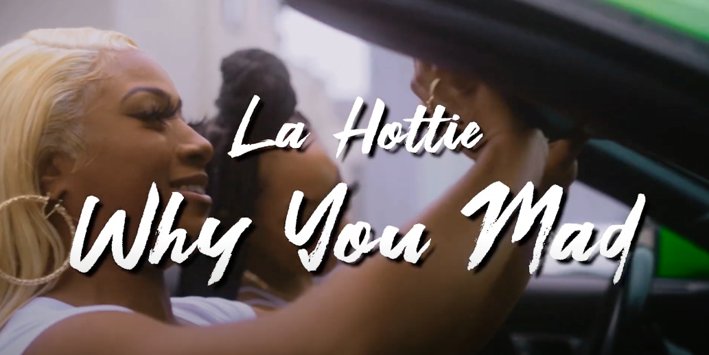 La Hottie - Why You Mad (Official Video)