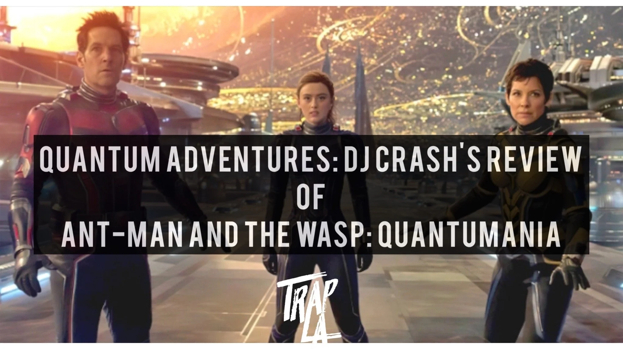 Quantum Adventures: Dj Crash's Review of Ant-Man and The Wasp: Quantumania
