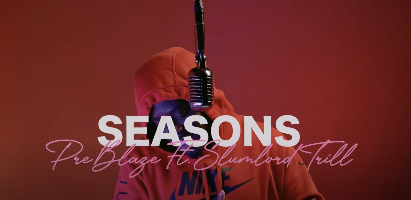 Pre Blaze ft. Slumlord Trill - Seasons (Music Video)