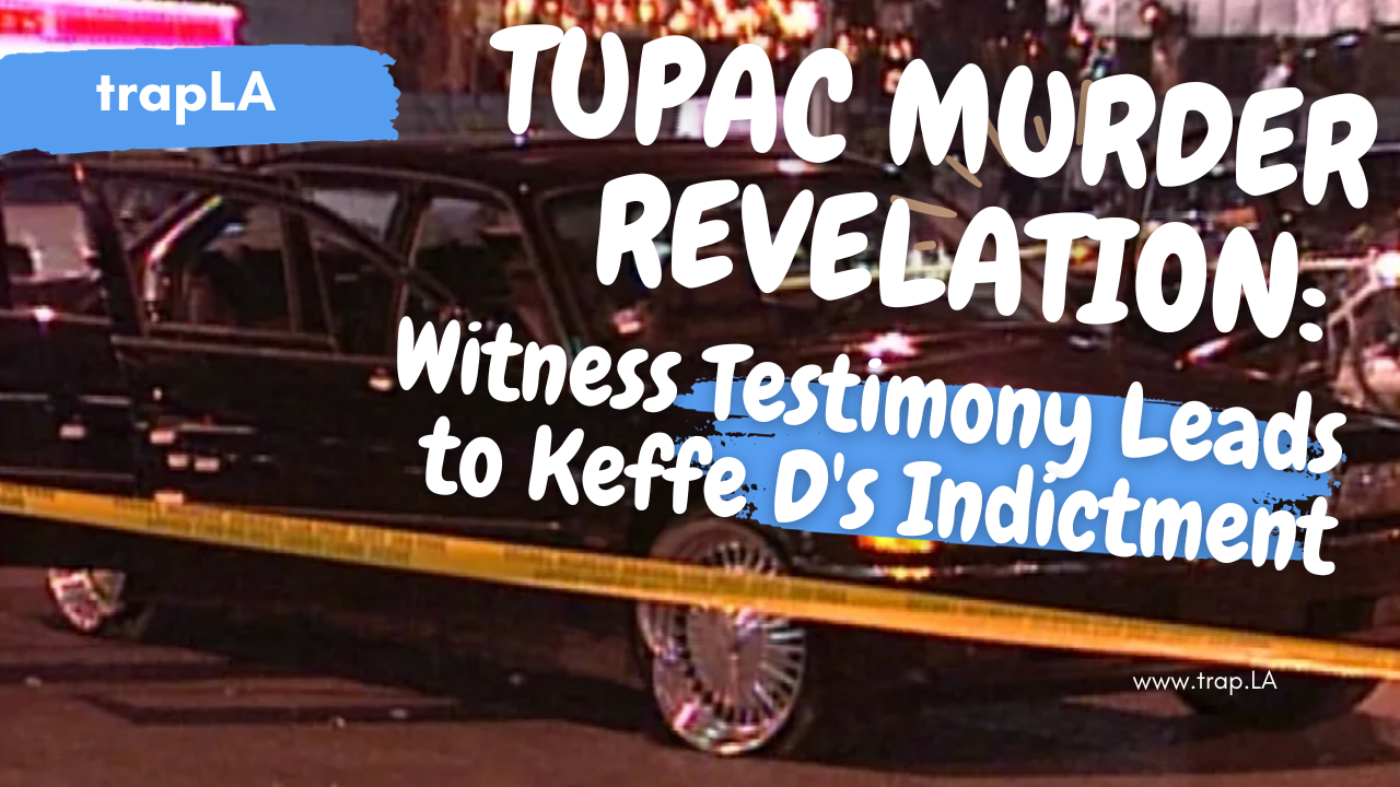 Unveiling the Tupac Shakur Murder Revelation: Witness Testimony Leads to Keffe D's Indictment