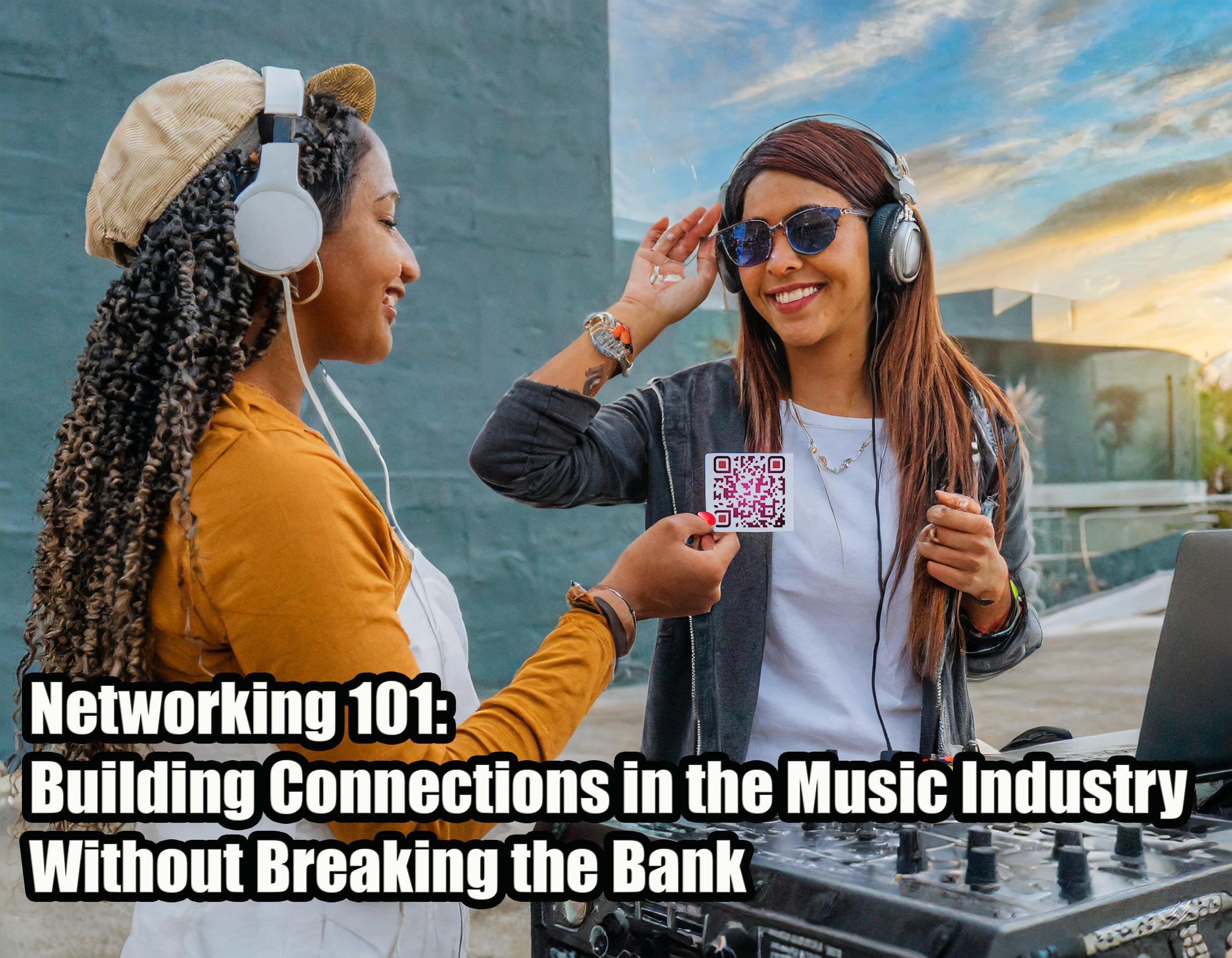 Networking 101: Building Connections in the Music Industry Without Breaking the Bank