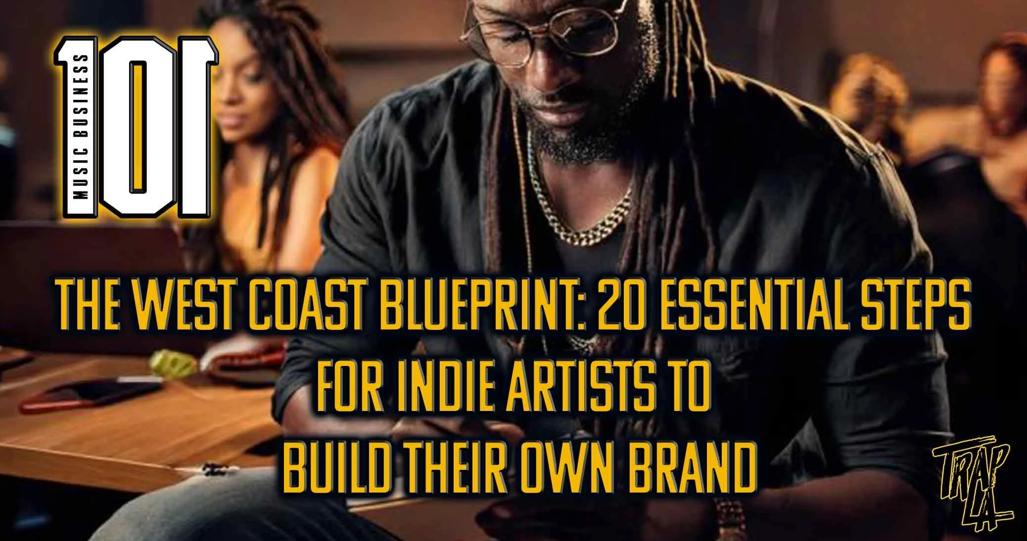 The West Coast Blueprint: 20 Essential Steps for Indie Artists to Build Their Own Brand