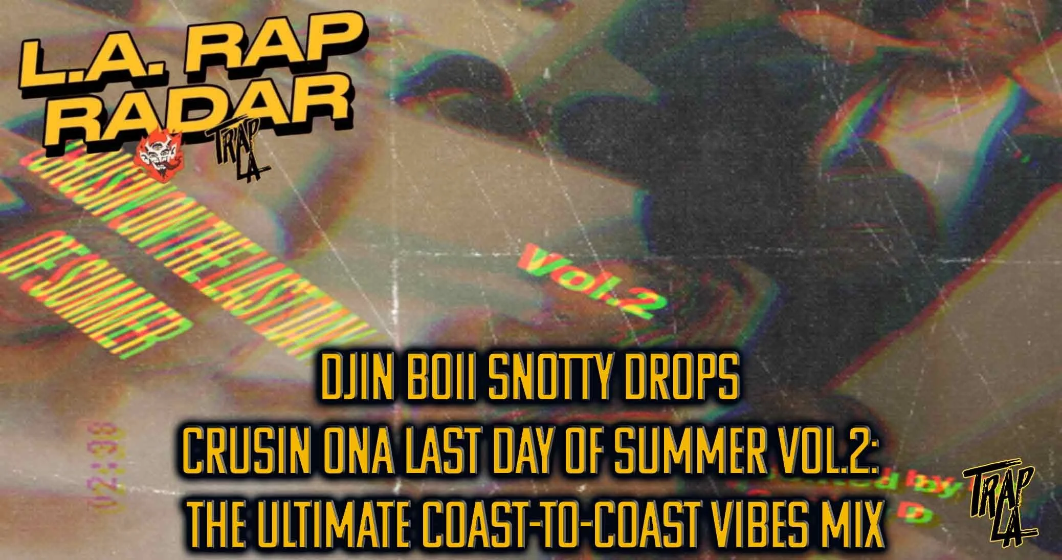 Djin Boii Snotty Drops Crusin Ona Last Day Of Summer Vol.2: The Ultimate Coast-to-Coast Vibes Mix