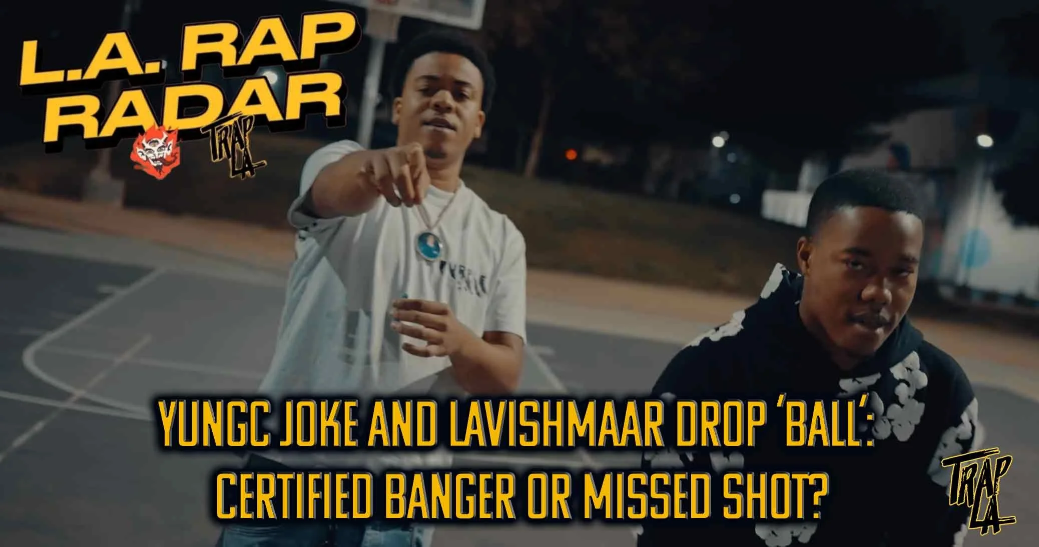 Yungc Joke and LavishMaar Drop ‘Ball’: Certified Banger or Missed Shot?