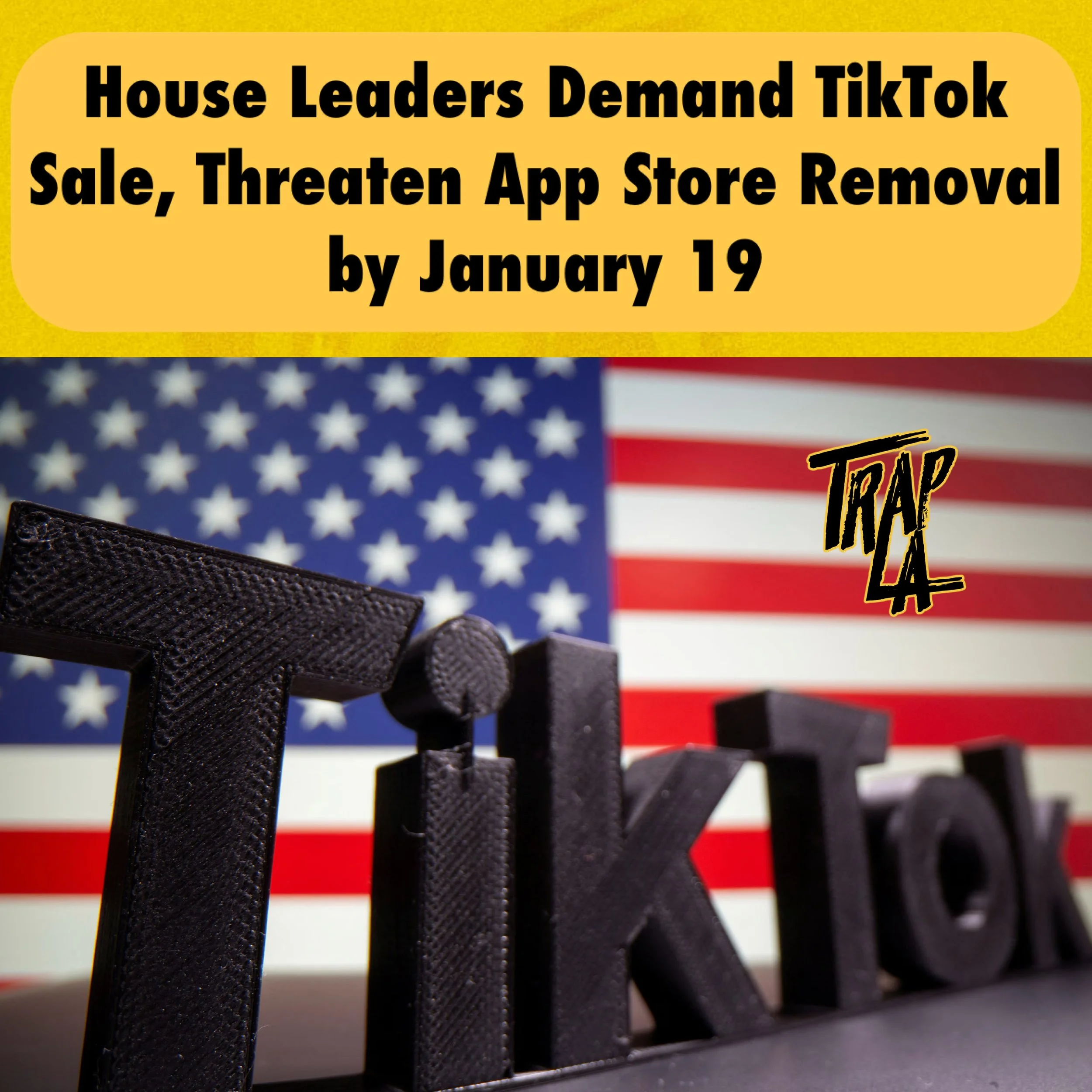 House Leaders Demand TikTok Sale by January 19th or Removal from App Stores