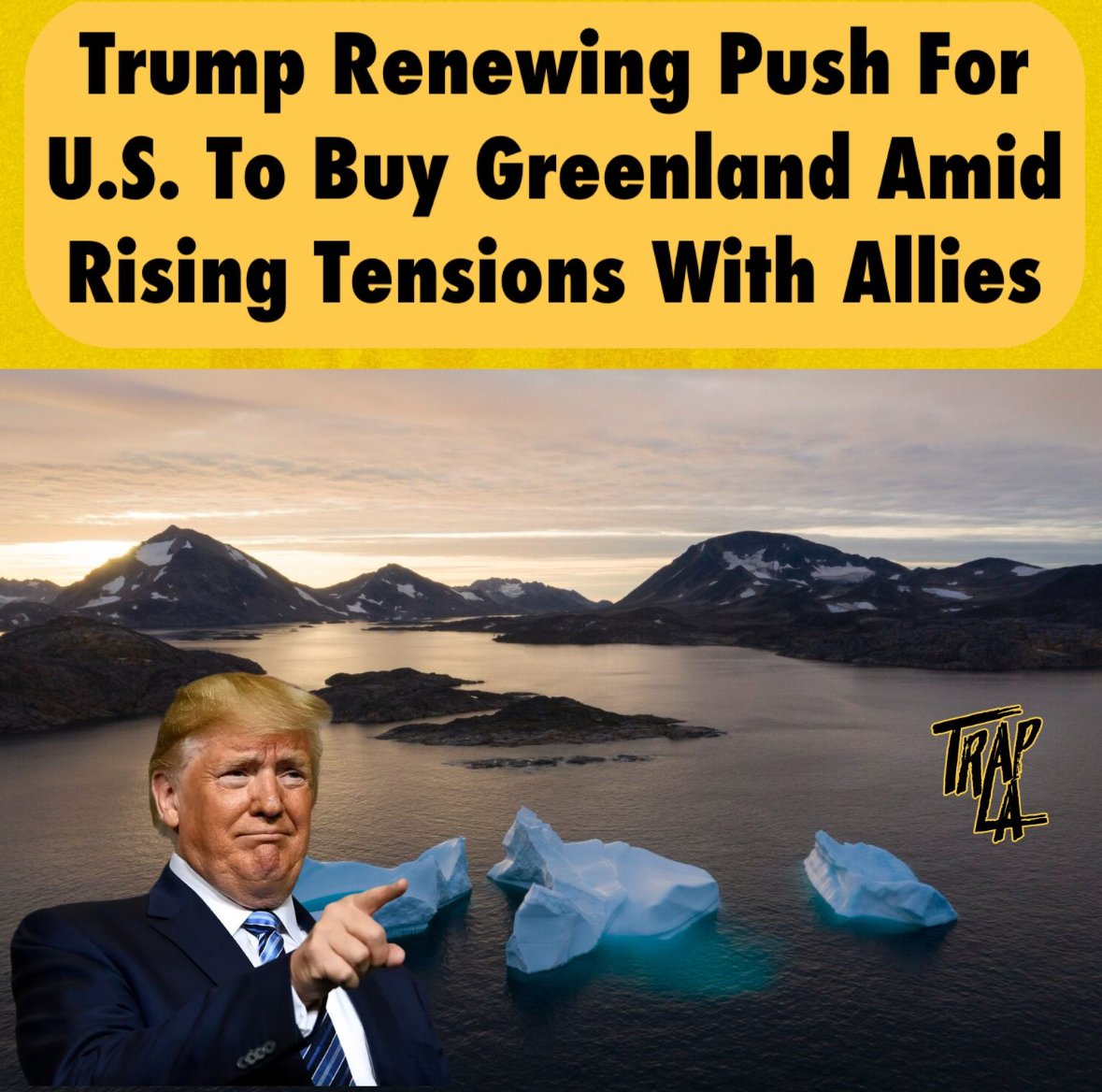 Trump Renewing Push for U.S. to Buy Greenland Amid Rising Tensions with Allies