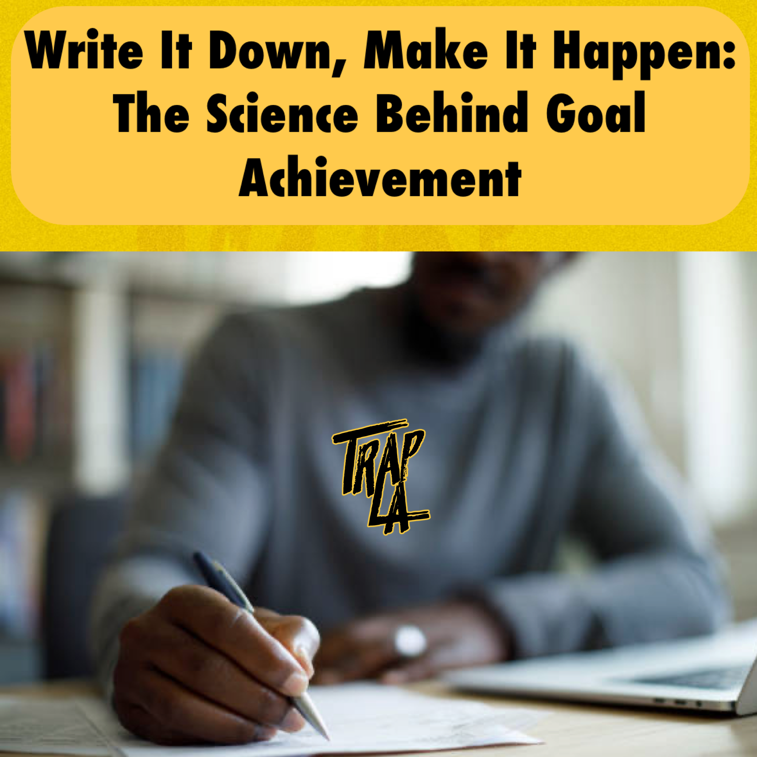 Write It Down, Make It Happen: The Science Behind Goal Achievement