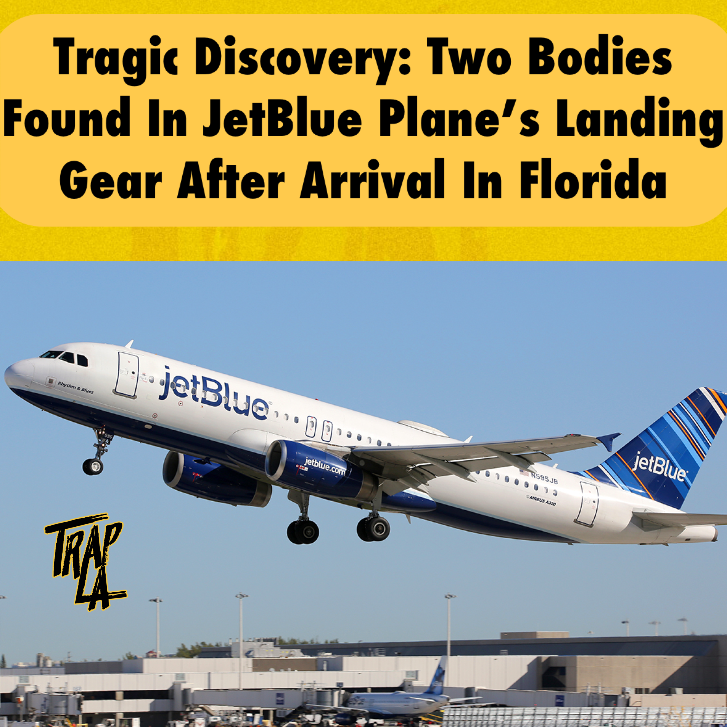 Tragedy Strikes as Two Bodies Found in Landing Gear of JetBlue Flight 1801 at Fort Lauderdale Airport