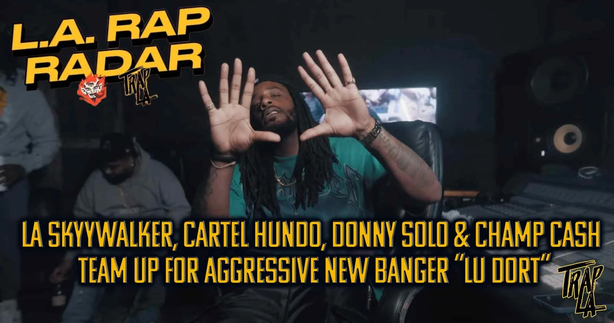 LA SkyyWalker, Cartel Hundo, Donny Solo &amp; Champ Cash Team Up for Aggressive New Banger “LU DORT”
