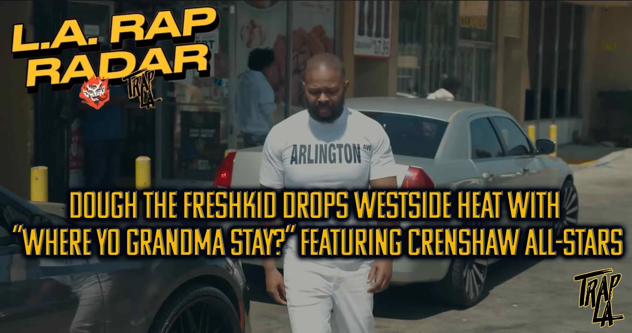 Dough the Freshkid Drops Westside Heat With “Where Yo Grandma Stay?” Featuring Crenshaw All-Stars