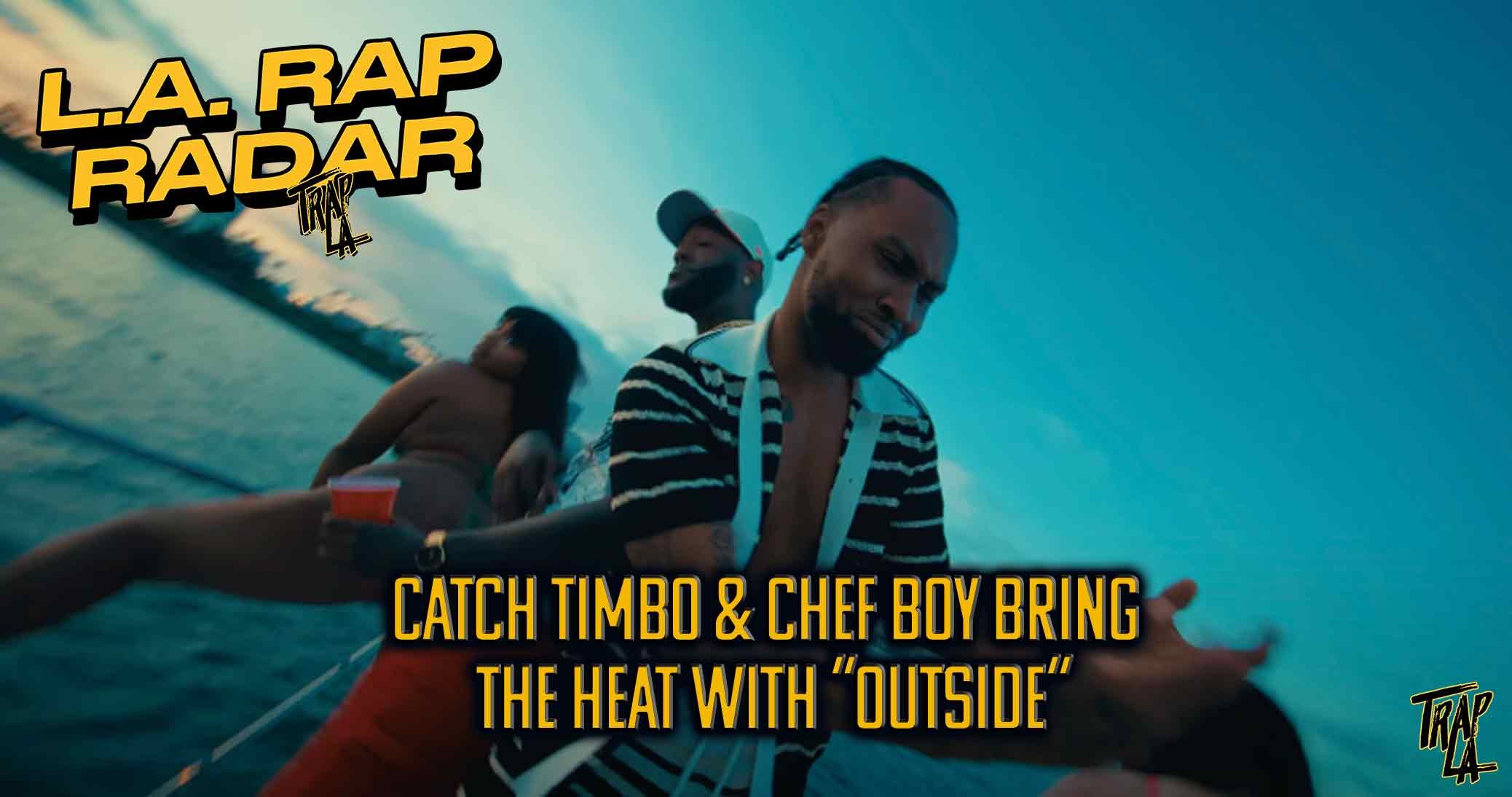 Catch Timbo &amp; Chef Boy Bring the Heat with “Outside”