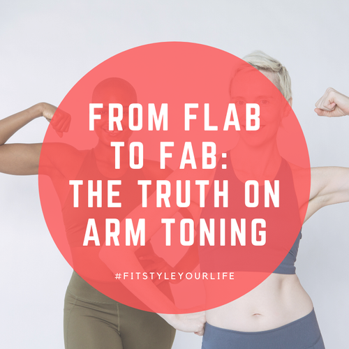 From Flab to Fab: the Truth about Arm Toning — Fitstyle by Shana