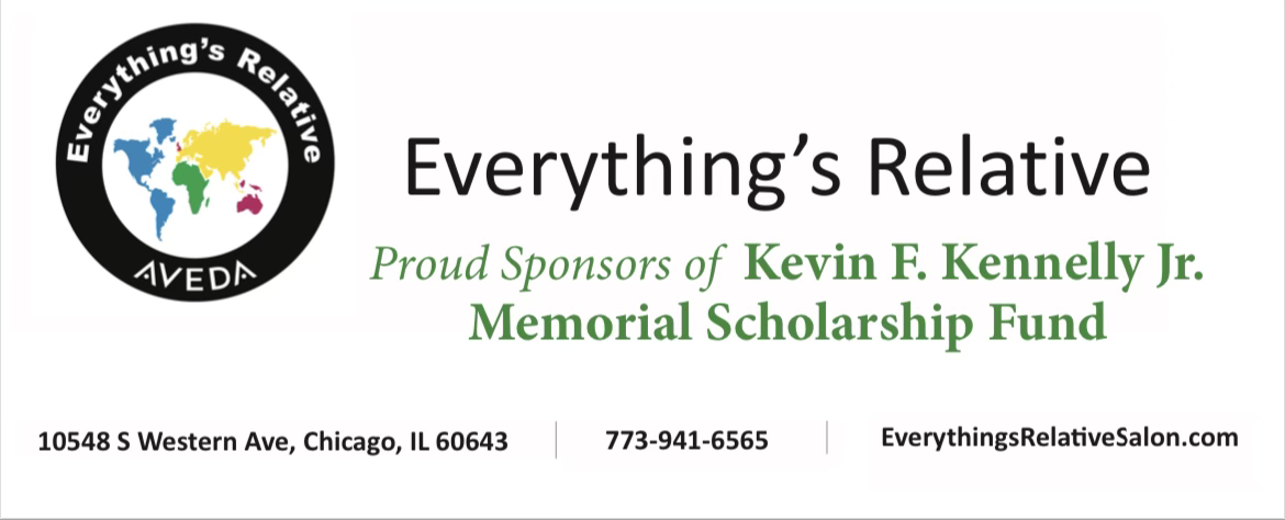    Everything’s Relative is us proud sponsor of the Kevin Kennelly scholarship fund. As always we are eager to support local families, businesses and foundations that especially benefit neighborhood people.   Just like the Kennelly family, at Everyth