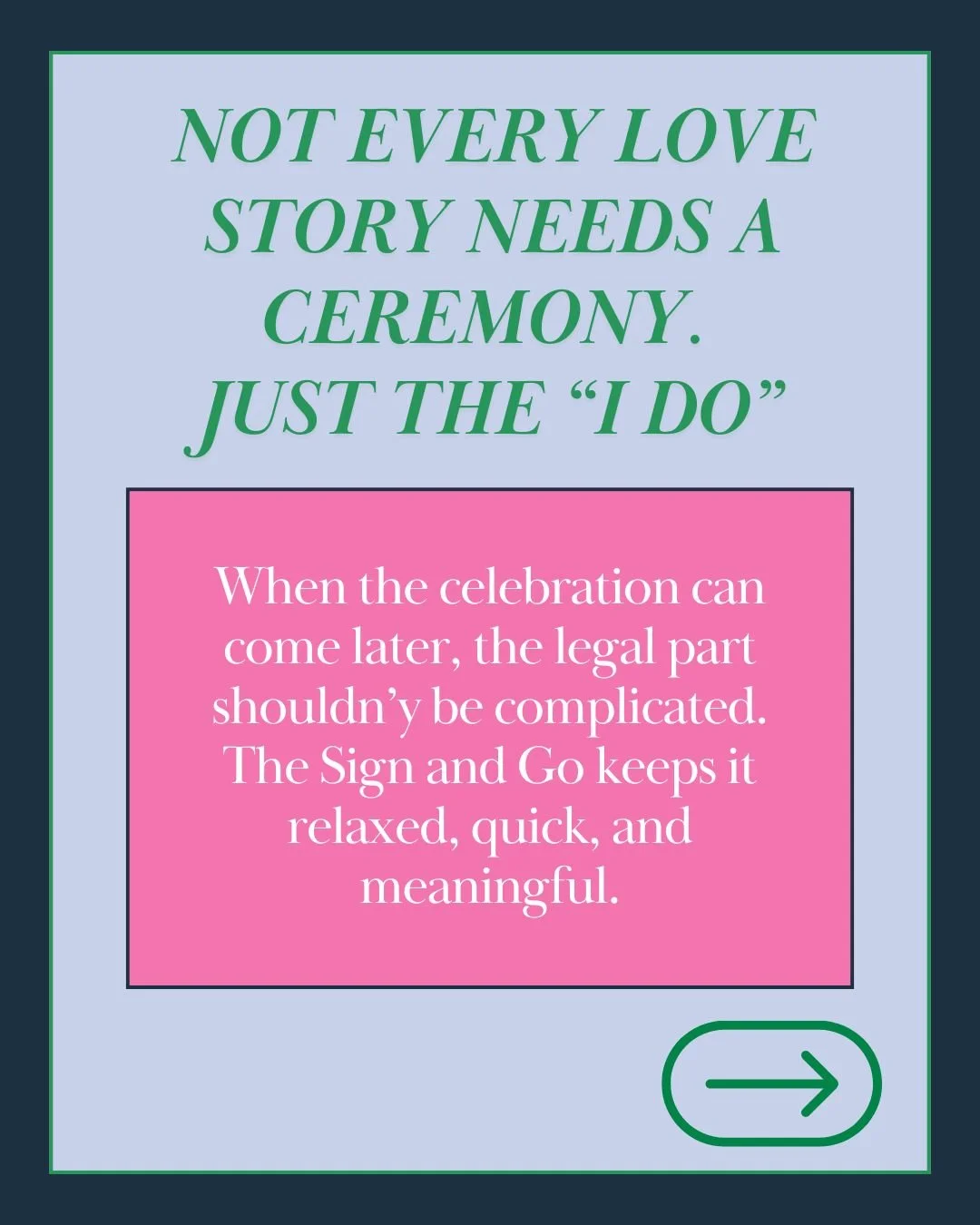 Just the &ldquo;I Do&rdquo; Please: Why Our Sign and Go Package Might Be Exactly What You&rsquo;re Looking For

Not every love story calls for a full-blown ceremony. Some are quiet. Some are spontaneous. Some are beautifully simple. And for those cou