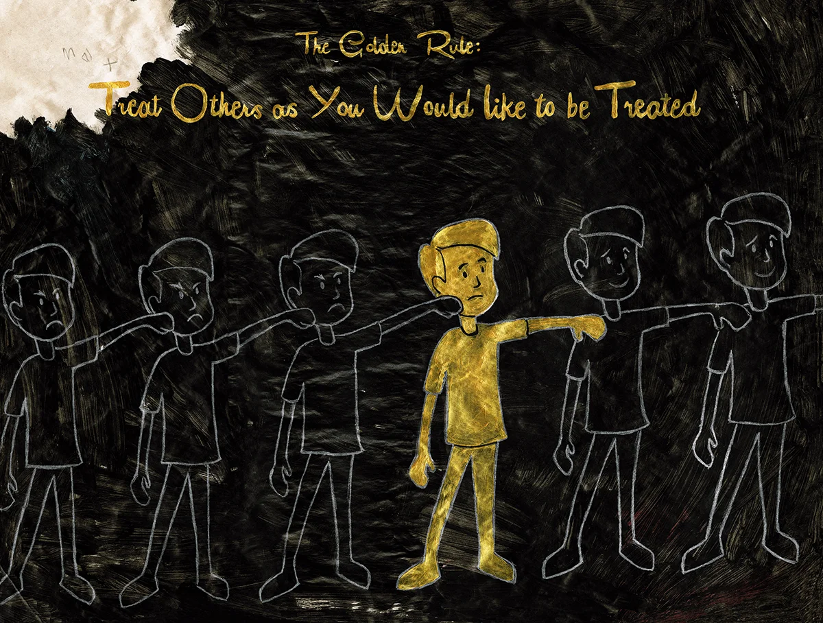 The Golden Rule - Treat Others as You Would Like to be Treated