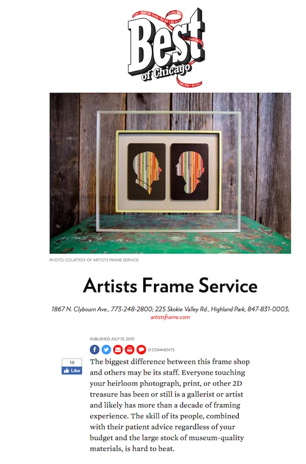 Today, it's our people that resonate most. We were selected the best framer in Chicago by Chicago magazine , thanks largely in part to our experienced team of artists and artisans - many of whom have been here for a decade plus. And that vast selection mentioned in 1986? It's only gotten larger. 