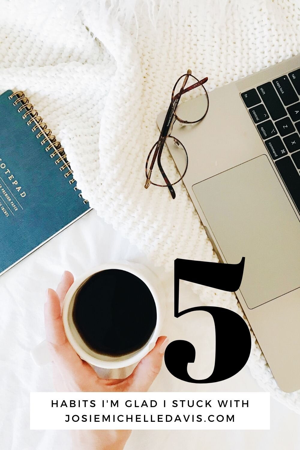 5 Habits I'm Glad I Stuck With - Josie Michelle Davis