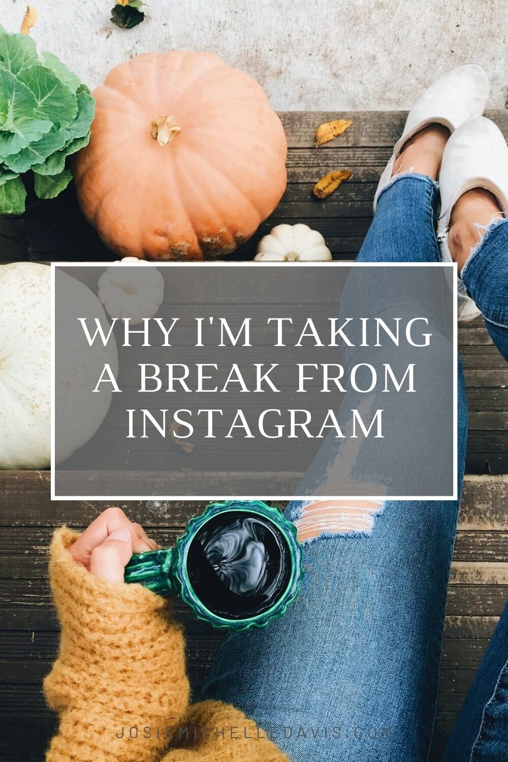 Why I'm Taking a Break From Instagram