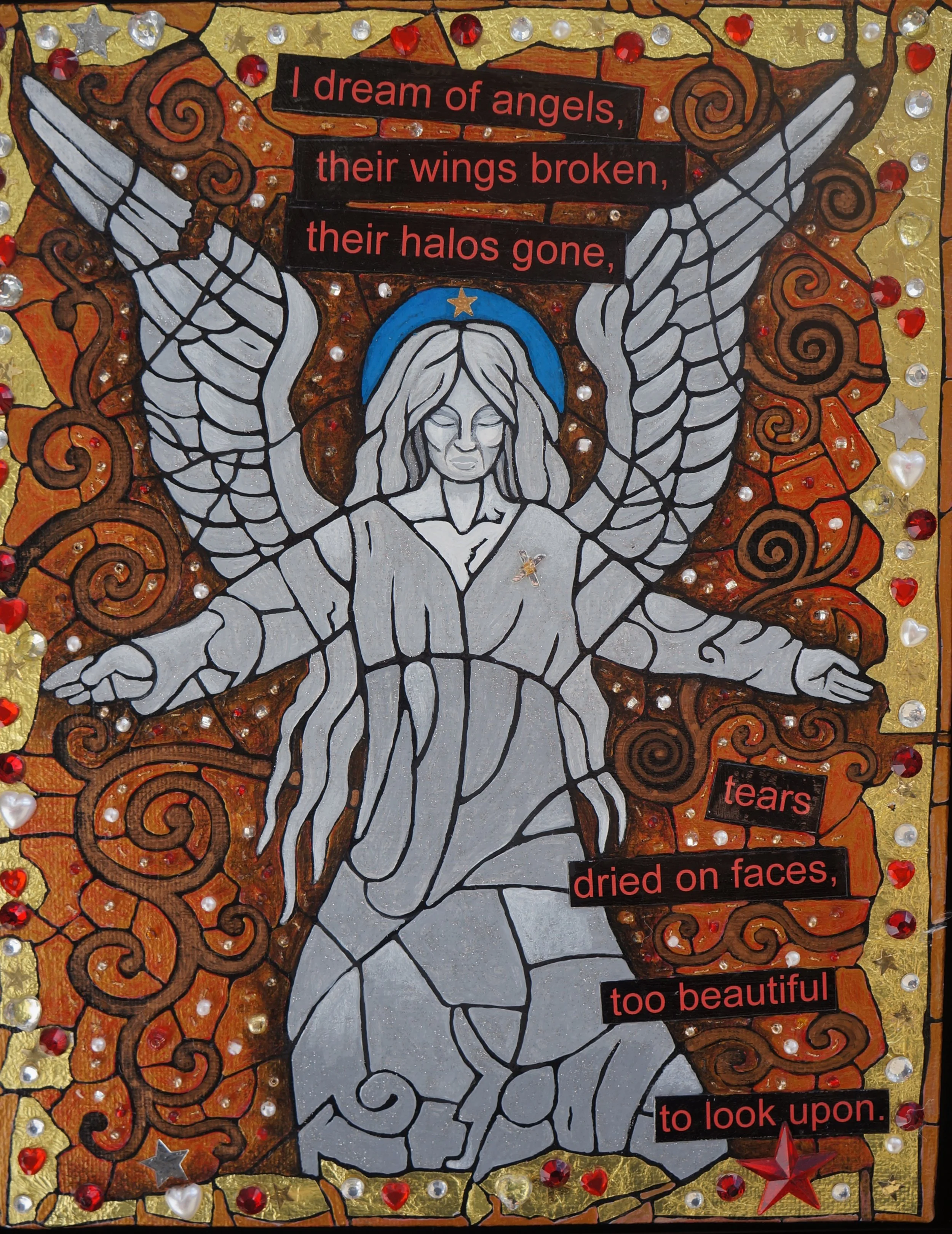"I dream of angels" - mixed media collage on canvas. Acrylic paint, beads, gold foil, text. I dream of angels, their wings broken, their halos gone, tears dried on faces too beautiful to look upon.