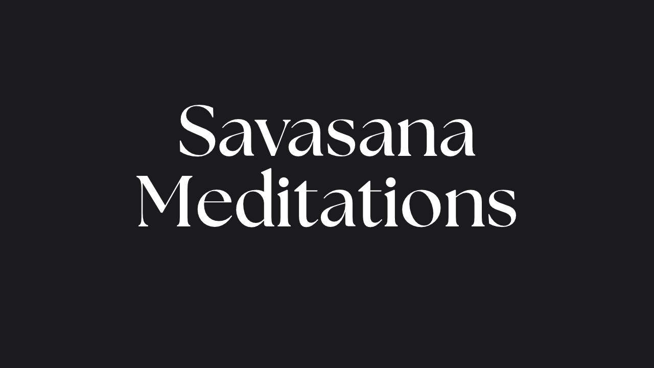 Savasana Meditations Script