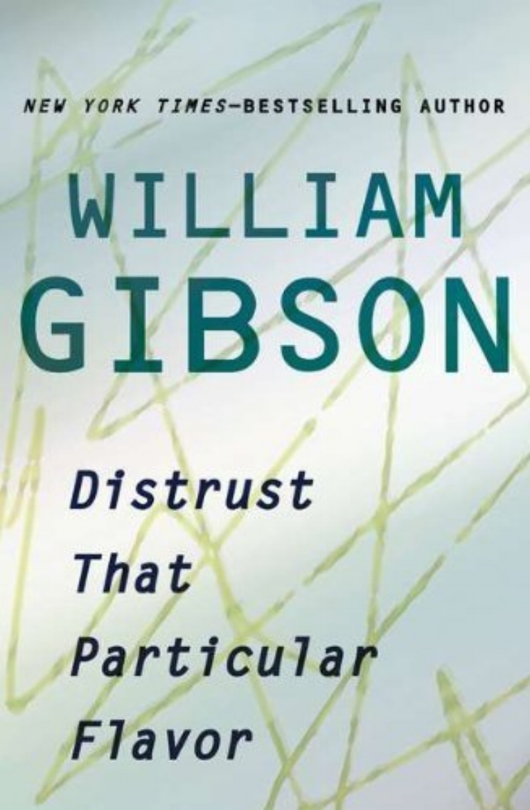 DISTRUST THAT PARTICULAR FLAVOR_William Gibson.jpg