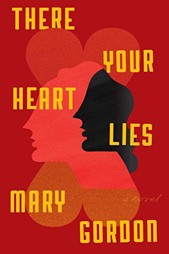 THERE YOUR HEART LIES_Mary Gordon.jpg