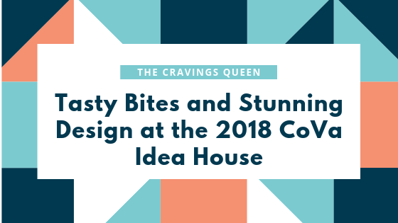 Tasty Bites and Stunning Design at the 2018 CoVa Idea House