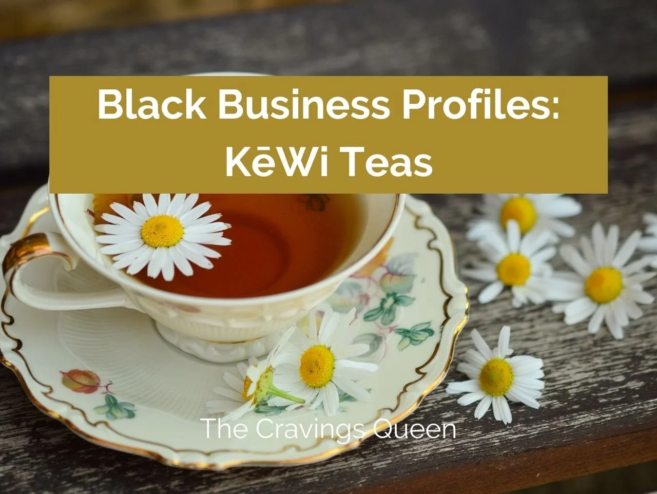 Black Business Profiles: KēWi Teas