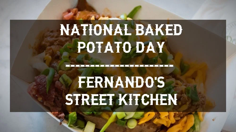 National Baked Potato Day on Wednesday, August 19th at 5pm with SMOKED POTATOS by Fernando’s Street Kitchen!