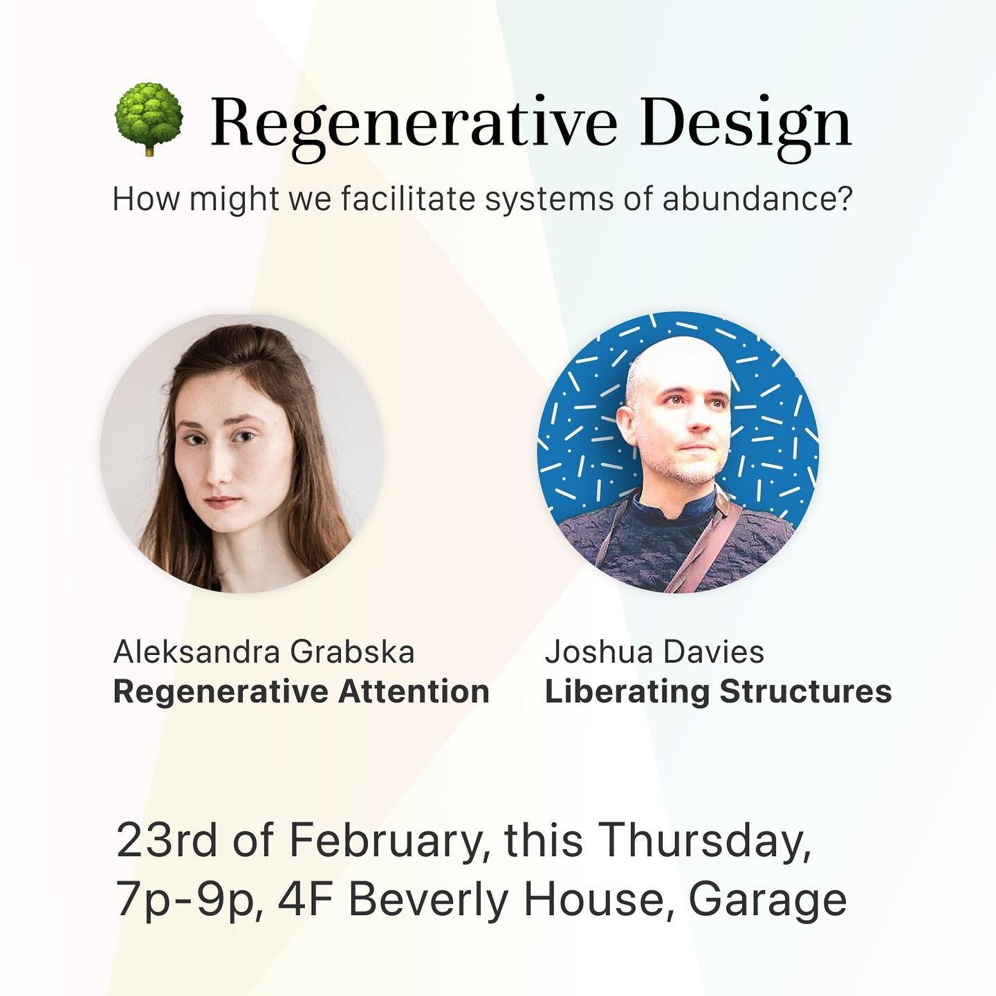 Join us this Thursday to discuss liberating structures with Joshua Davies, the conversational architect, and attention as regenerative practice with Aleksandra Grabska, designer and system thinker.

Regenerative design is a broad topic with many aspe