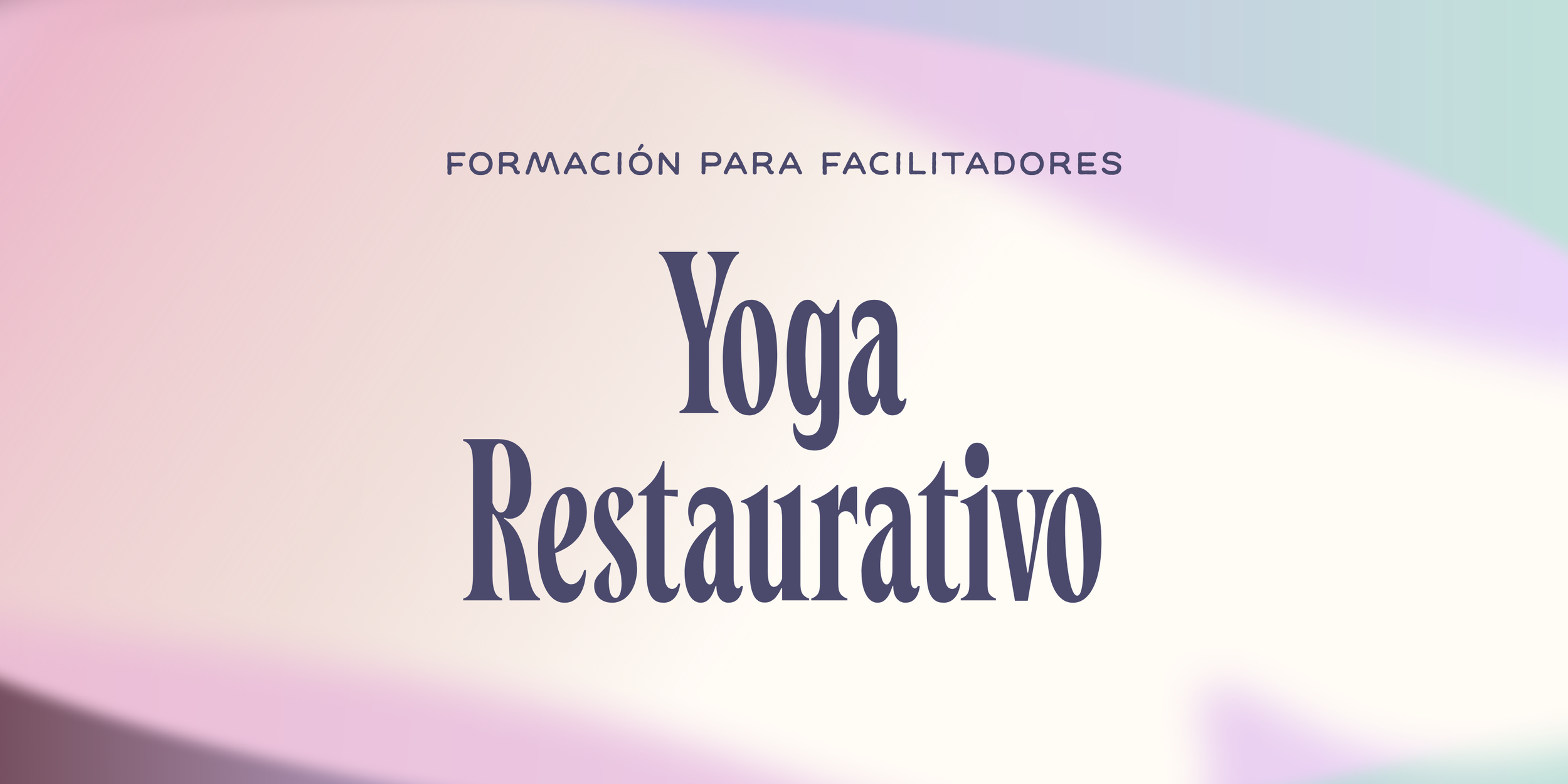 Formación para Facilitadores de Yoga Restaurativo