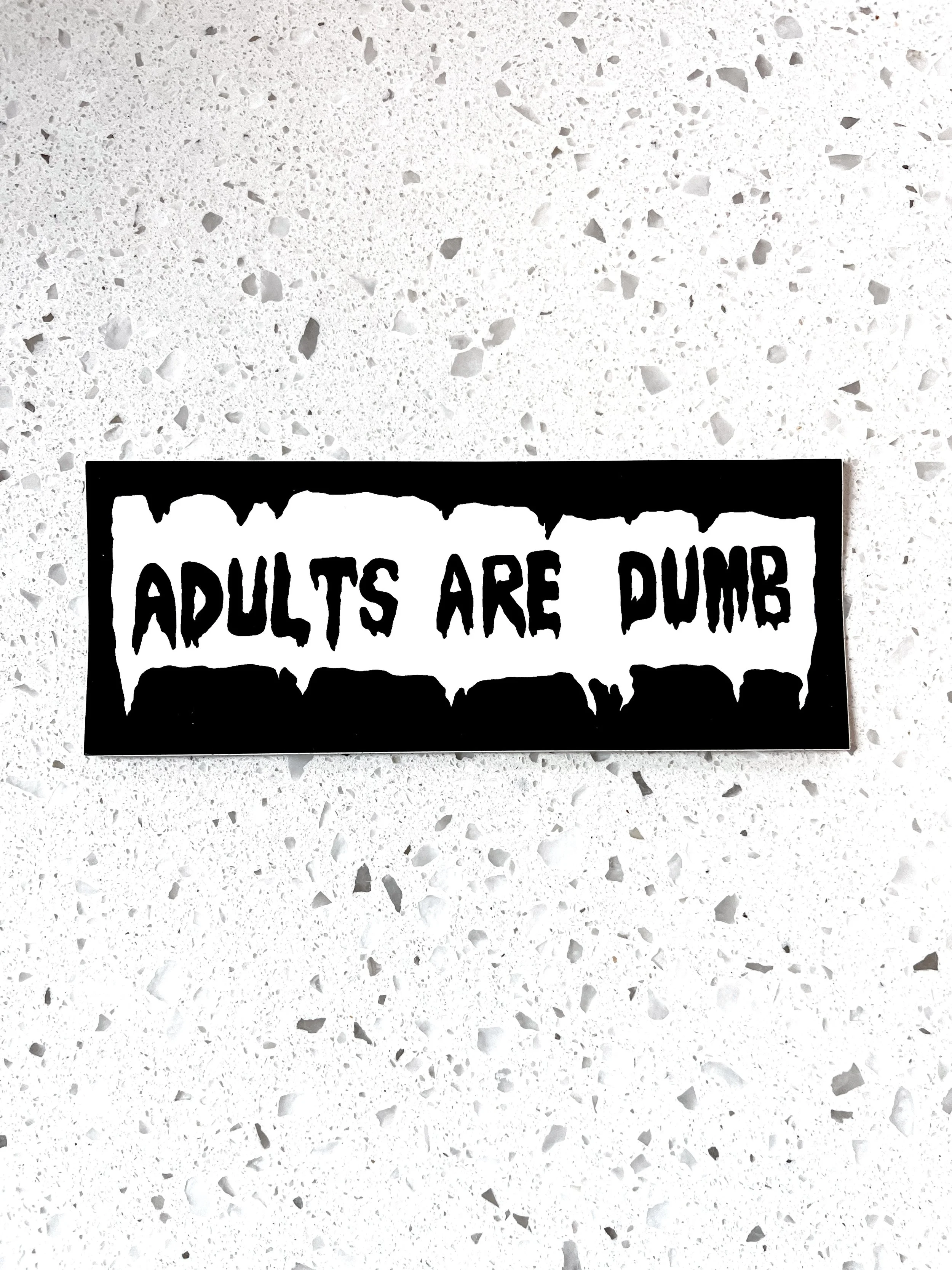 Adults Are Dumb