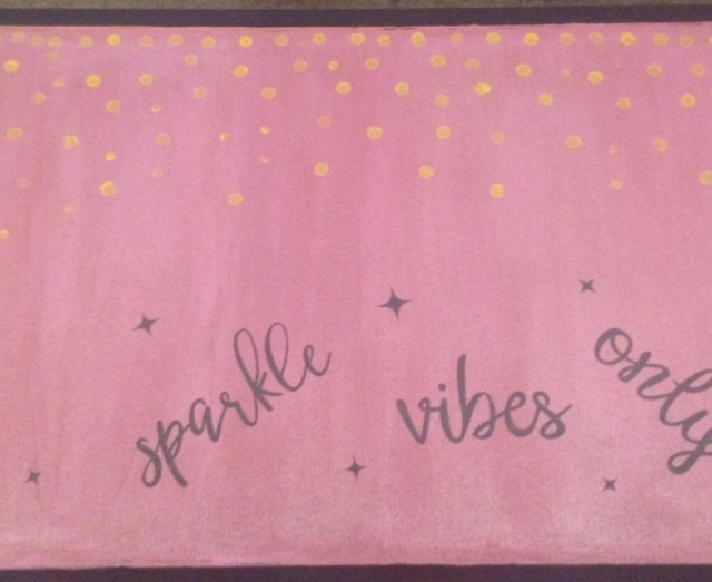  Use an eraser tip or a circle paint sponge to enhance your board with dots. I also used my Cricut Air 2 to make a positive reminder message: Sparkle Vibes Only!  