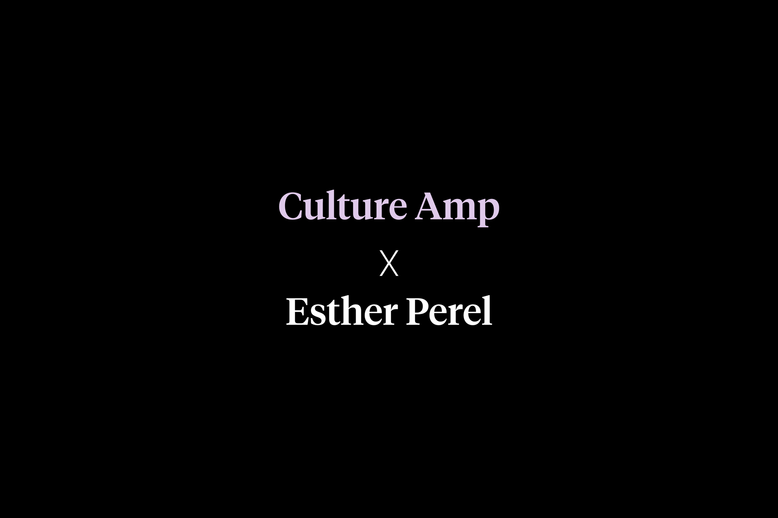 Culture Amp X Esther Perel
