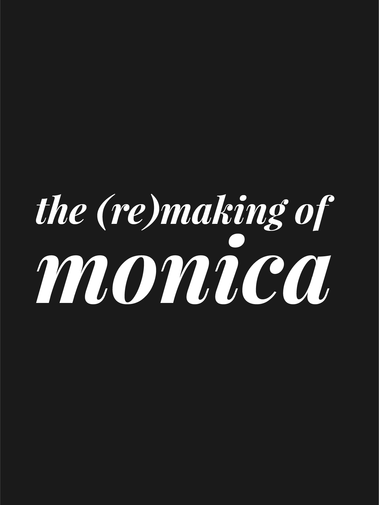 the (re)making of monica