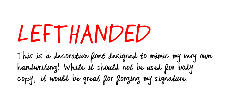 A font called "Lefthanded" that I created using my own handwriting