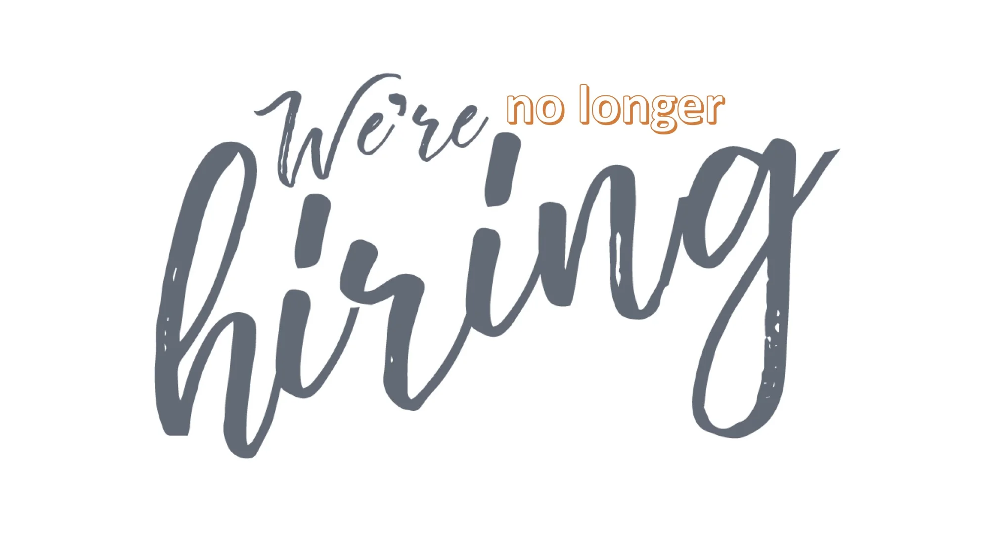 We're no longer hiring.jpg