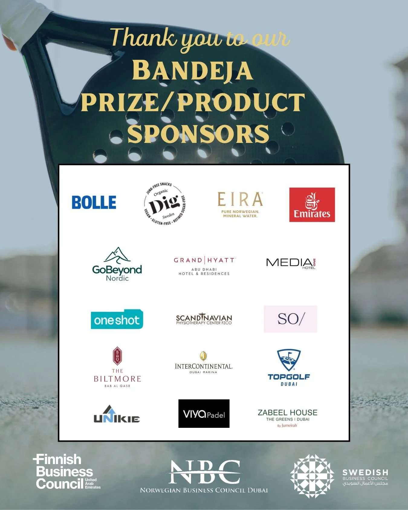 On Friday the exciting Nordic Padel Tournament is taking place! 

Thank you to our Bandeja Prize Sponsors and Product Sponsors for making this event a great day! 

@bollebakery @vendorr_fmcg (Dig), @eirawater, @emirates @gobeyondnordic @grandhyattabu